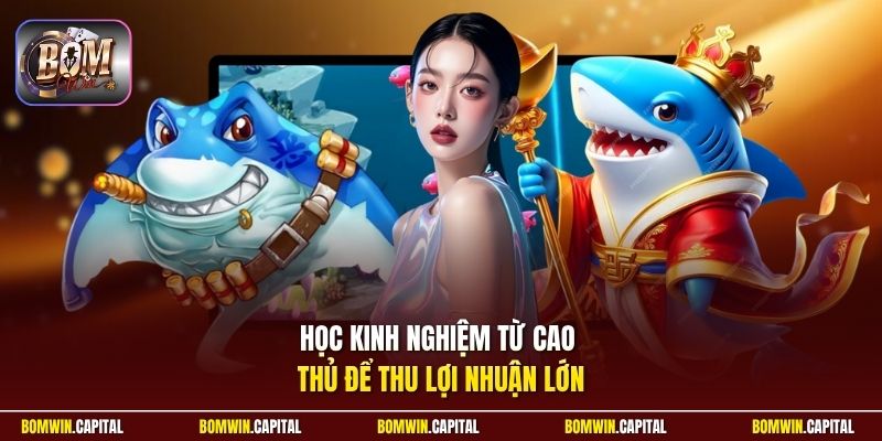Học kinh nghiệm từ cao thủ để thu lợi nhuận lớn