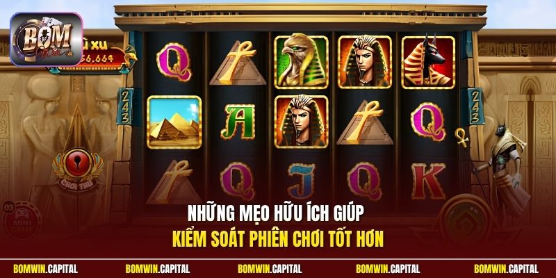 Những mẹo hữu ích giúp kiểm soát phiên chơi tốt hơn