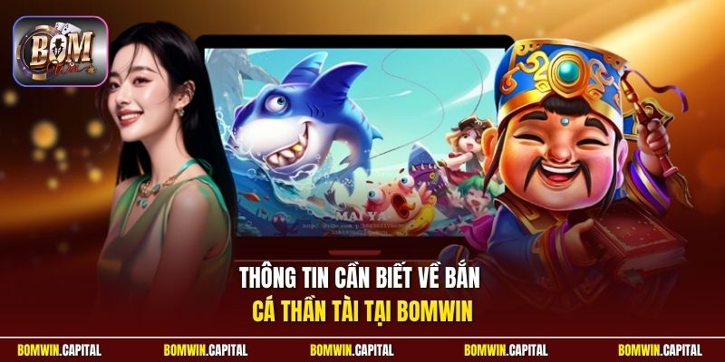 Thông tin cần biết về bắn cá Thần Tài tại Bomwin